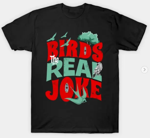 Birds, the real joke T-Shirt