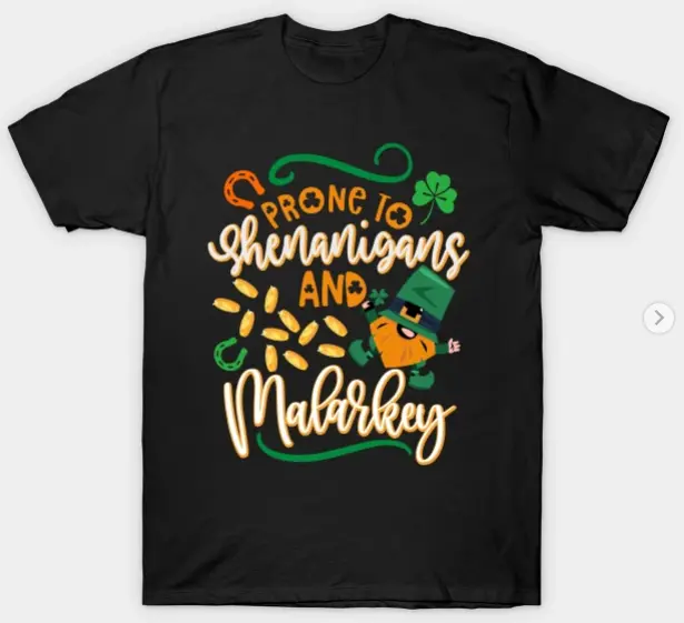 Prone To Shenanigans And Malarkey St Patricks Day Party T-Shirt