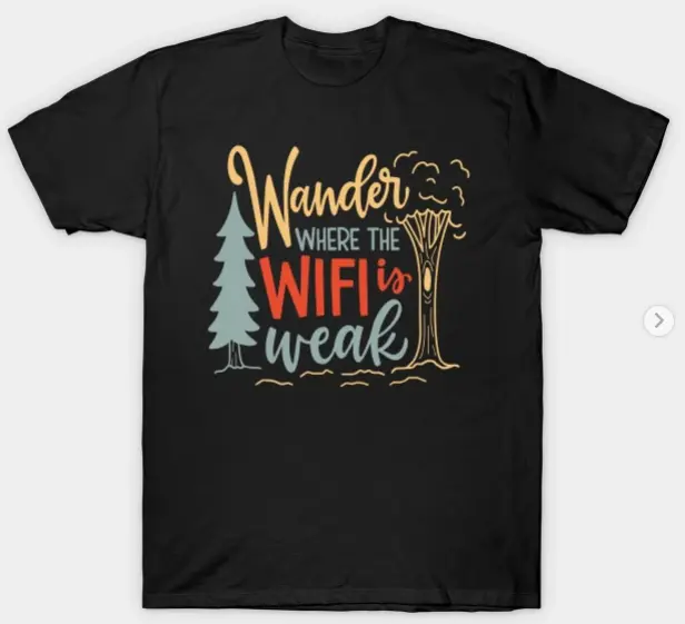 Wander where the wifi is weak T-Shirt