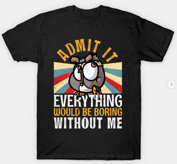 admit it, cute owl, funny owl, funny sayings, funny slogan,, funnytee, humorous, life, owl, owl design, owl illustration, retro, vintage, life would be boring, life would be boring without me shirt