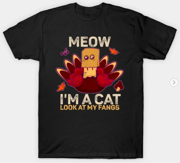 meow im a cat look at my fangs Thanksgiving funny fake cat shirt 1