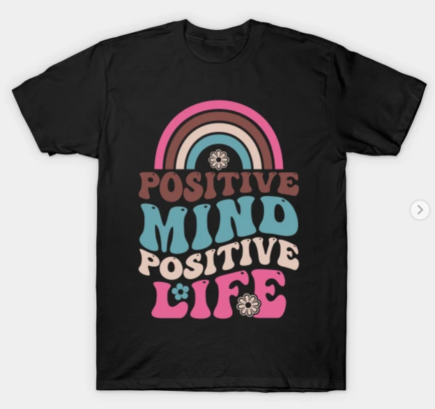 Positive mind positive life rainbow T-Shirt