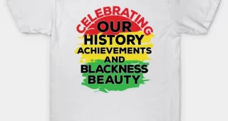 Celebrating Our Achievements and Blackness Beauty – Black history Month T-Shirt