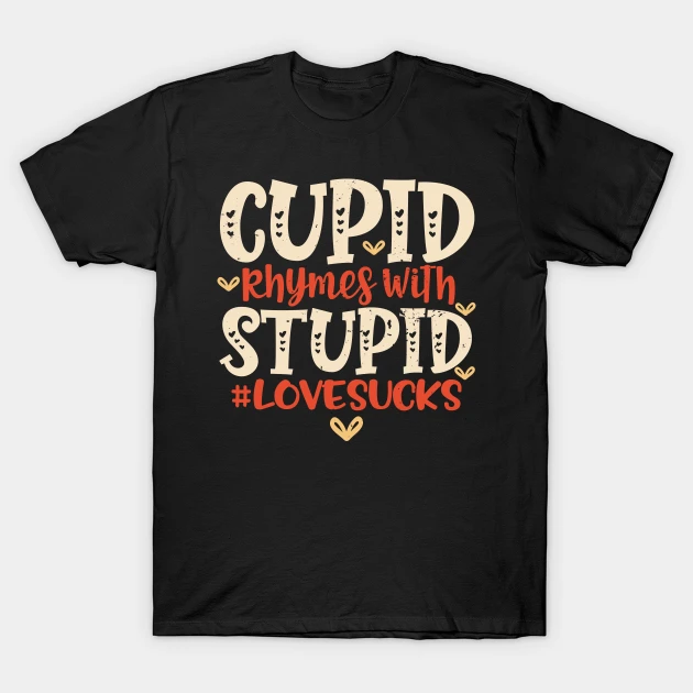 Cupid Is Stupid Anti Valentines Day Design T-Shirt