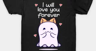 I Will Love You Forever Valentine’s Day Cute Ghost T-Shirt