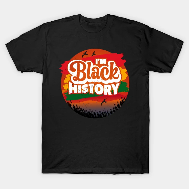 i'm black history young gifted and black history month t shirt