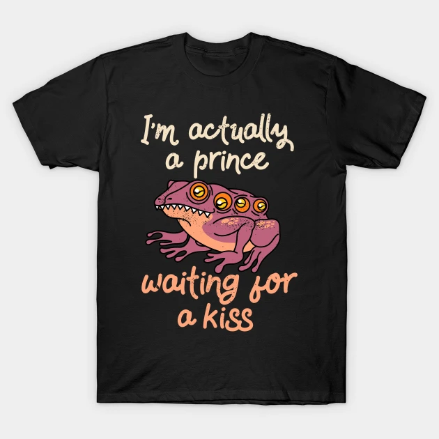 I’m actually a prince waiting for a kiss Valentines Day humor T-Shirt
