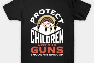 protect children not gun enough is enough protect kids love t shirt