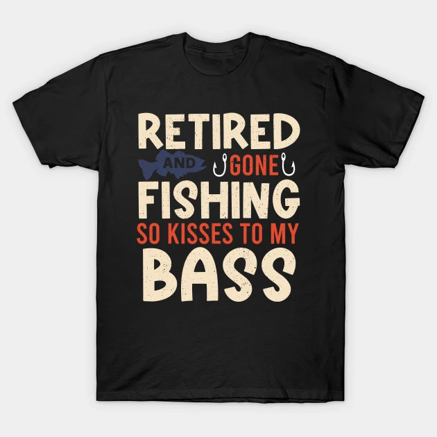 Retired Retirement Fishing Humor T-Shirt
