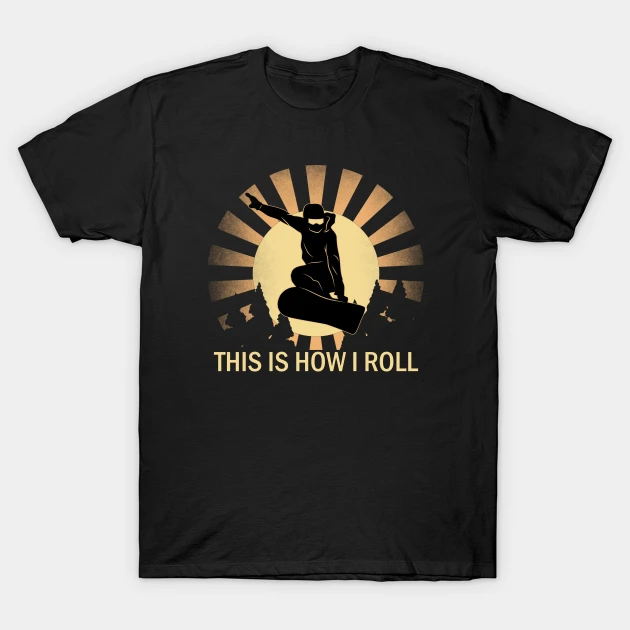 retro snowboard this is how i roll snowboarding silhouette design t shirt