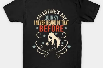 sarcastic anti valentines day quirky i never heard of that before t shirt