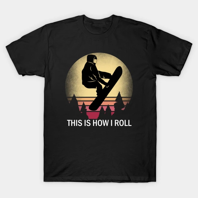 snowboard this is how i roll snowboarding silhouette design t shirt